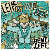 Bent Left - Let Me Be Your Jesus / USS Awesome - LP