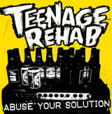 Teenage Rehab - Abuse Your Solution - 7" TEST PRESSING